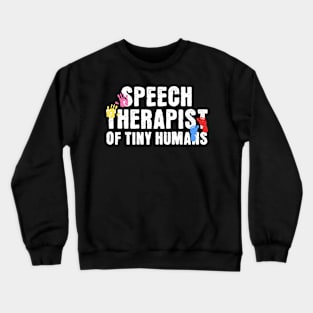 Speech Therapist of Tiny Humans Crewneck Sweatshirt
